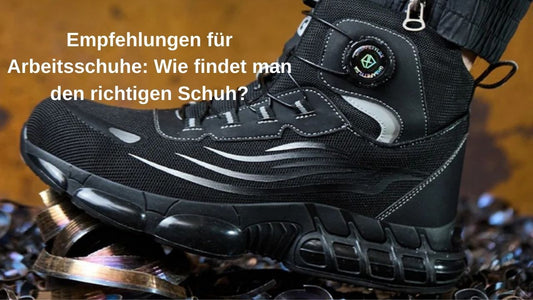 Empfehlungen für Arbeitsschuhe: Wie findet man den richtigen Schuh?